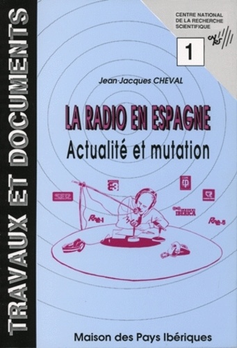 Jean-Jacques Cheval - La Radio En Espagne. Actualite Et Mutation.