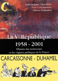Jean-Jacques Chevallier et Olivier Duhamel - La Ve République 1958-2001 - Histoire des institutions et des régimes politiques de la France.