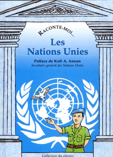 Jean-Jacques Chevron et Emmanuel Soren - Raconte-moi... Les Nations Unies.