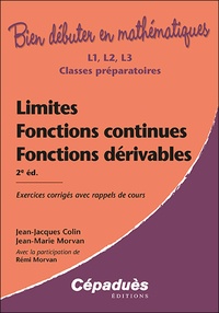 Jean-Jacques Colin et Jean-Marie Morvan - Limites, fonctions continues, fonctions dérivables - Exercices corrigés avec rappels de cours.