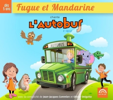 Jean-Jacques Commien et Olivier Delgutte - Fugue et Mandarine chantent l'autobus à vapeur. 1 CD audio