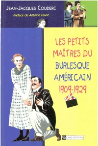 Les petits maîtres du burlesque américain, 1909-1929