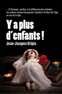 Jean-Jacques Cripia - Y a plus d'enfants !.