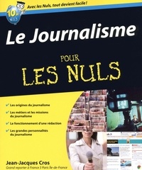 Jean-Jacques Cros - Le journalisme pour les nuls.