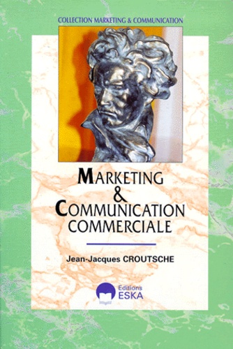Jean-Jacques Croutsche - Marketing Et Communication Commerciale.