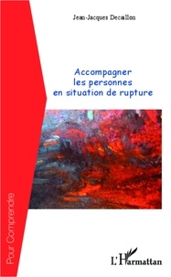 Jean-Jacques Decaillon - Accompagner les personnes en situation de rupture.