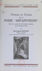 Jean-Jacques Denonain et  Faculté des lettres d'Alger - Thèmes et formes de la poésie métaphysique - Étude d'un aspect de la littérature anglaise au dix-septième siècle.