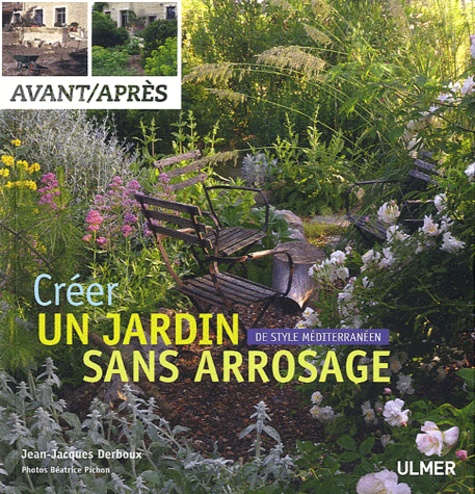 Jean-Jacques Derboux - Créer un jardin sans arrosage - De style méditerranéen.