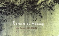 Jean-Jacques Dournon - Carnets du Mékong.