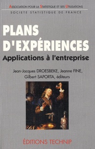 Jean-Jacques Droesbeke et Jeanne Fine - Plans d'expériences - Applications à l'entreprise.