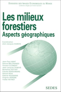 Jean-Jacques Dubois et  Collectif - Les Milieux Forestiers. Aspects Geographiques.