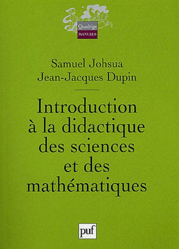 Jean-Jacques Dupin et Samuel Johsua - Introduction à la didactique des sciences et des mathématiques.