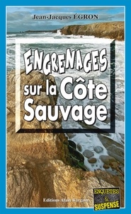 Jean-Jacques Egron - Engrenages sur la Côte Sauvage.