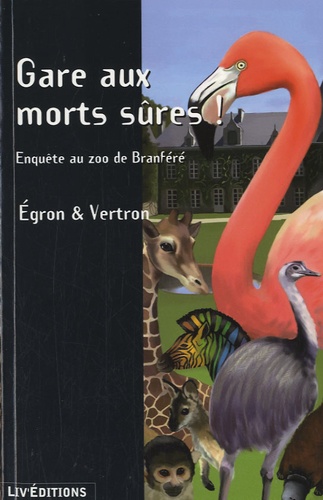 Jean-Jacques Egron et  Vertron - Gare au morts sûres ! - Enquête au zoo de Branféré.