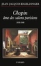 Jean-Jacques Eigeldinger - Chopin âme des salons parisiens.
