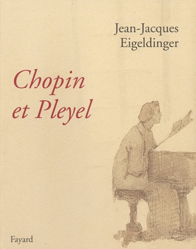 Jean-Jacques Eigeldinger - Chopin et Pleyel.
