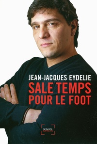 Jean-Jacques Eydelie - Sale temps pour le foot.