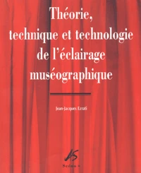 Théorie, technique et technologie de l'éclairage muséographique