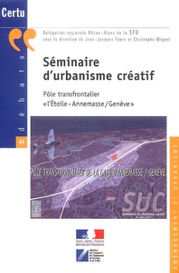Jean-Jacques Faure et Christophe Miguet - Séminaire d'urbanisme créatif - Pôle transfrontalier "l'Etoile-Annemasse/Genève".