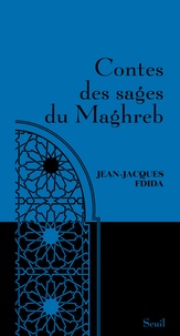Jean-Jacques Fdida - Contes des sages du Maghreb.