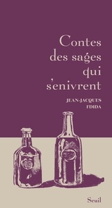 Jean-Jacques Fdida - Contes des sages qui s'enivrent.