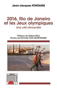 Jean-Jacques Fontaine - 2016, Rio de Janeiro et les Jeux olympiques - Une cité réinventée.