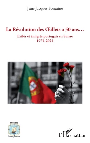 La Révolution des Oeillets a 50 ans…. Exilés et émigrés portugais en Suisse 1974-2024