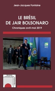 Jean-Jacques Fontaine - Le Brésil de Jair Bolsonaro - Chroniques avril-mai 2019.