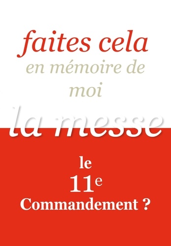 Jean-Jacques Fortunat et Yann Guez - Faites cela en mémoire de moi - La messe, le 11e commandement ?.