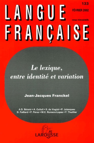 Jean-Jacques Franckel - Langue française N° 133 Février 2002 : Le lexique, entre identité et variation.