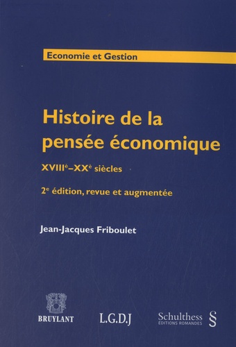 Jean-Jacques Friboulet - Histoire de la pensée économique - XVIIIe-XXe siècles.