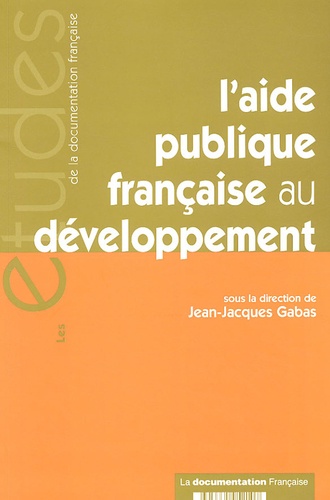Jean-Jacques Gabas - L'aide publique française au développement.