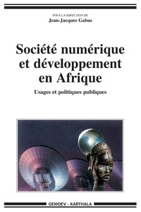 Jean-Jacques Gabas - Société numérique et développement en Afrique - Usages et politiques publiques.