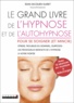 Jean-Jacques Garet - Le grand livre de l'hypnose et de l'autohypnose - Pour maigrir, dormir, arrêter de stresser....