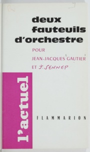 Jean-Jacques Gautier et J. Jennep - Deux fauteuils d'orchestre - Pour Jean-Jacques Gautier et J. Sennep.