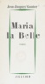 Jean-Jacques Gautier - Maria la Belle.