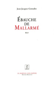 Jean-Jacques Gonzales - Ebauche de Mallarmé.