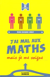 Jean-Jacques Greif - J'ai mal aux maths mais je me soigne.