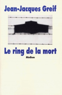 Jean-Jacques Greif - Le ring de la mort.