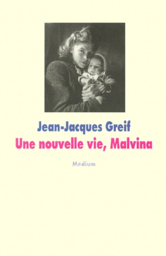 Jean-Jacques Greif - Une Nouvelle Vie, Malvina.