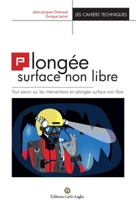 Jean-Jacques Grenaud et Enrique Larivé - Plongée en surface non libre - Tout savoir sur les interventions en plongée surface non libre.