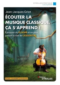 Jean-Jacques Griot - Ecouter la musique classique, ça s'apprend !.
