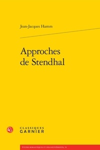 Jean-Jacques Hamm - Approches de Stendhal.