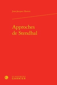 Jean-Jacques Hamm - Approches de Stendhal.