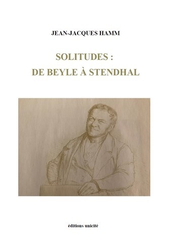 Solitudes. De Beyle à Stendhal