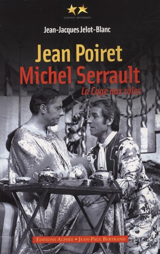Jean-Jacques Jelot-Blanc - Jean Poiret, Michel Serrault - La Cage aux rôles.