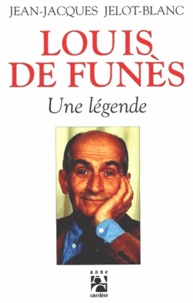 Jean-Jacques Jelot-Blanc - Louis de Funès - Une légende.
