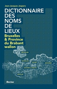 Jean-Jacques Jespers - Dictionnaire des noms de lieux - Bruxelles & Province du Brabant wallon.