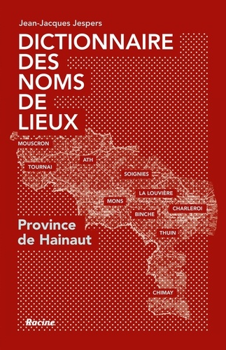Jean-Jacques Jespers - Dictionnaire des noms de lieux - Province de Hainaut.