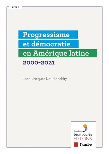 Progressisme et démocratie en Amérique latine. 2000-2021